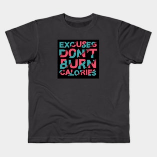 Excuses don't burn ... Kids T-Shirt